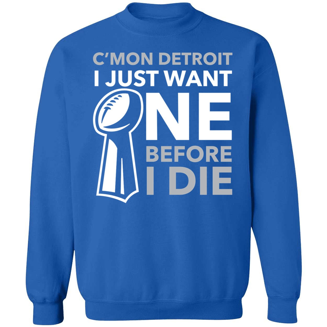 C'mon Detroit I Just Want One Before I Die Shirt