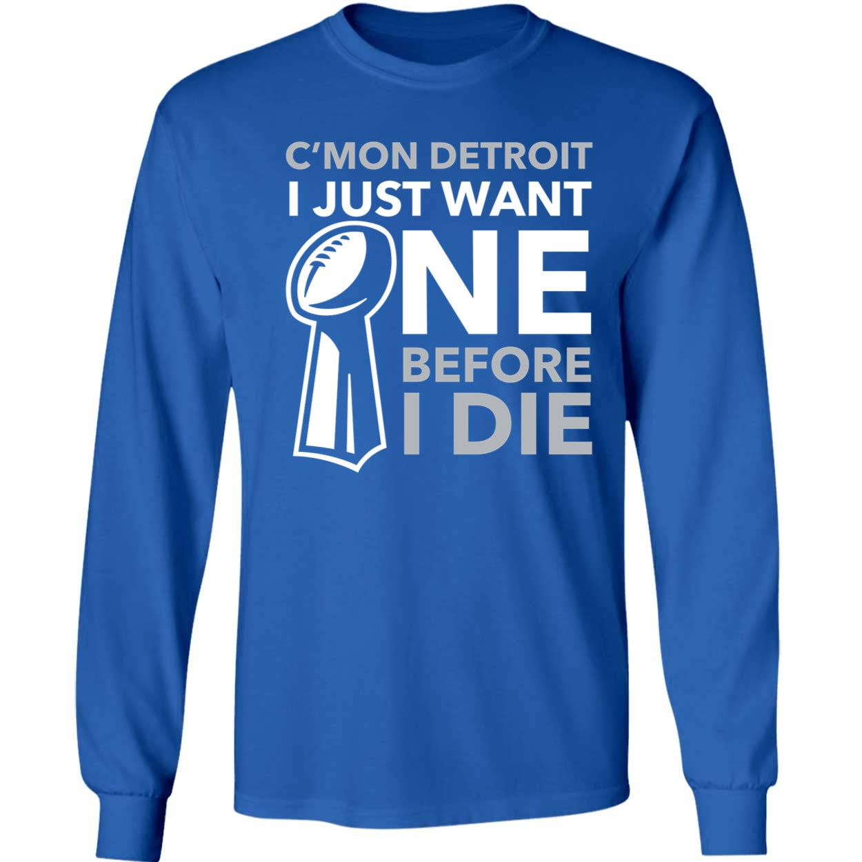 C'mon Detroit I Just Want One Before I Die Shirt