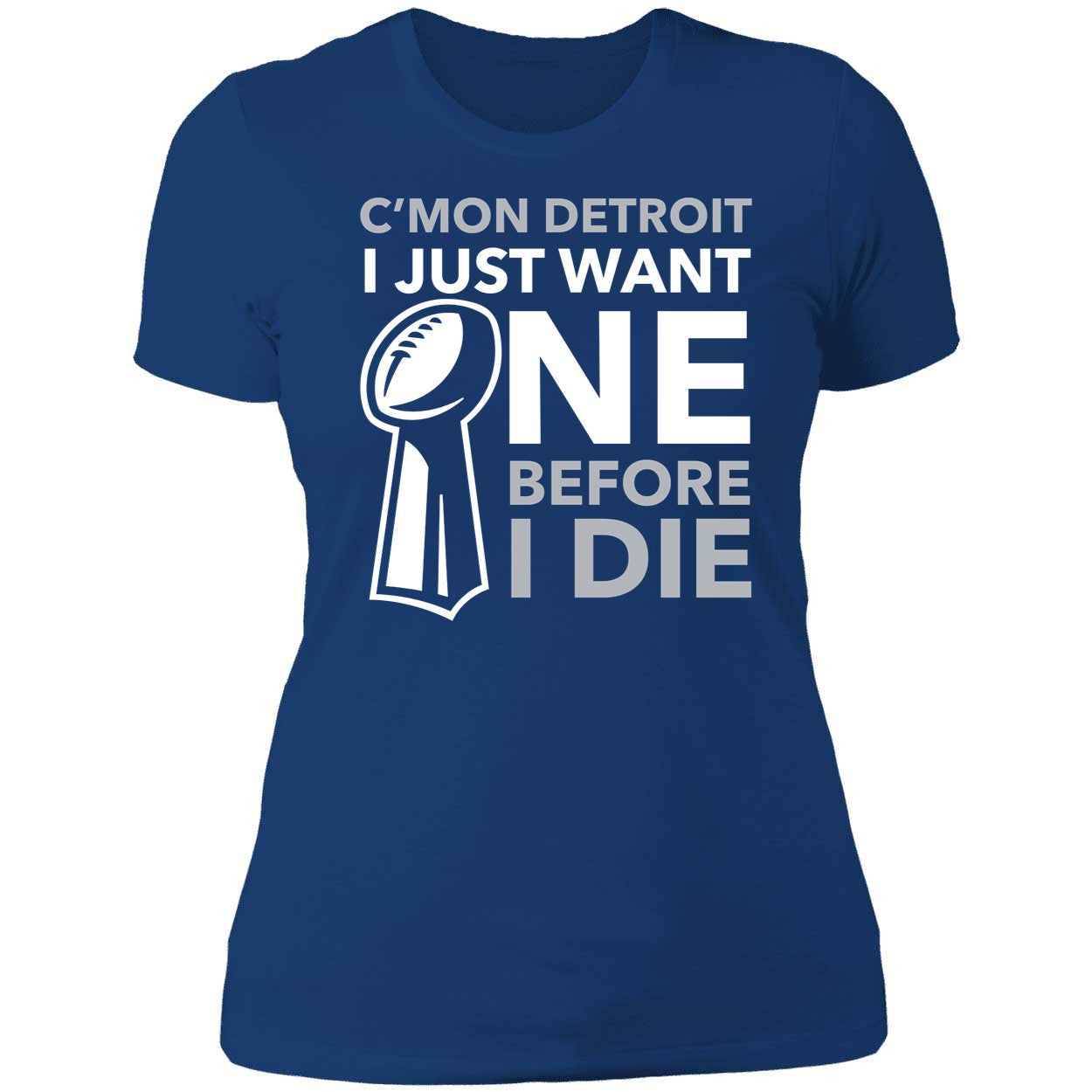 C'mon Detroit I Just Want One Before I Die Shirt