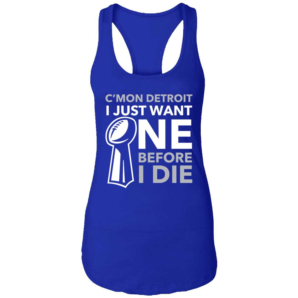 C'mon Detroit I Just Want One Before I Die Shirt