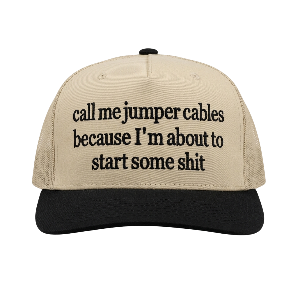 Call Me Jumper Cables Because I'm About To Start Some Hat