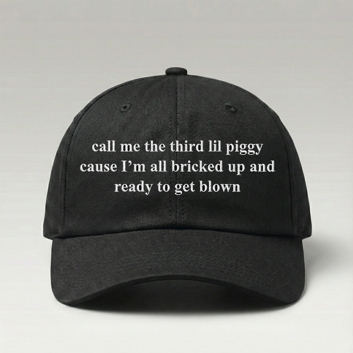 Call Me The Third Lil Piggy Cause Im All Bricked Up And Ready To Get Blown Hat