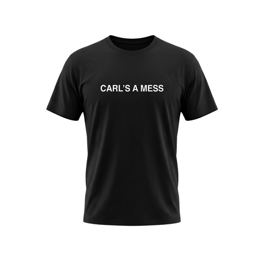 Carl's A Mess Shirt