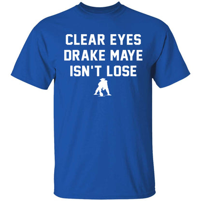 Clear Eyes Drake Maye Isn't Lose Shirt