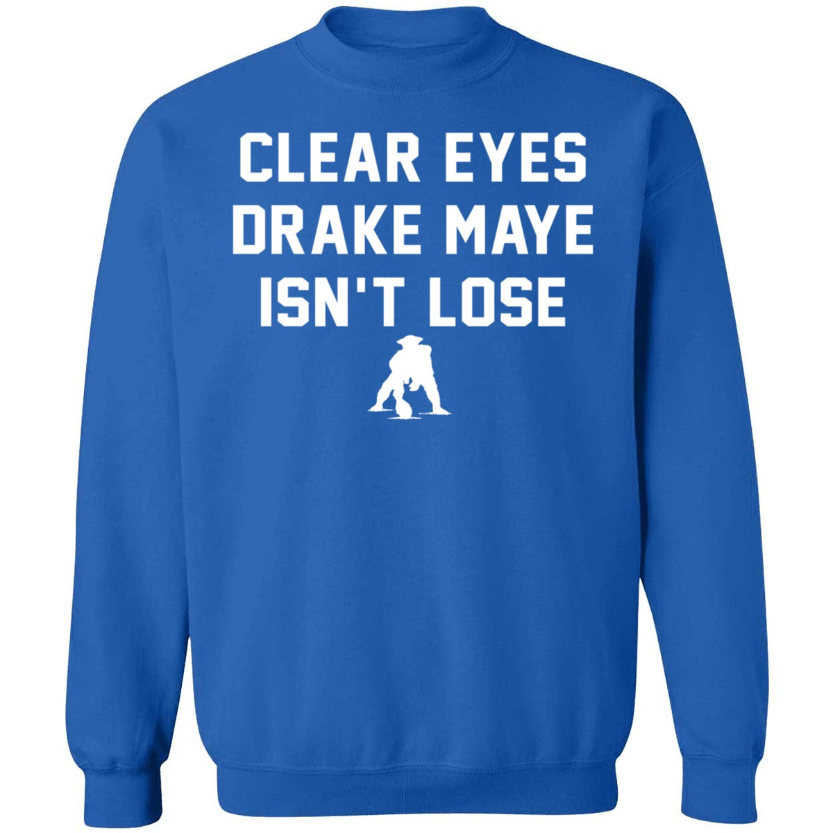 Clear Eyes Drake Maye Isn't Lose Shirt