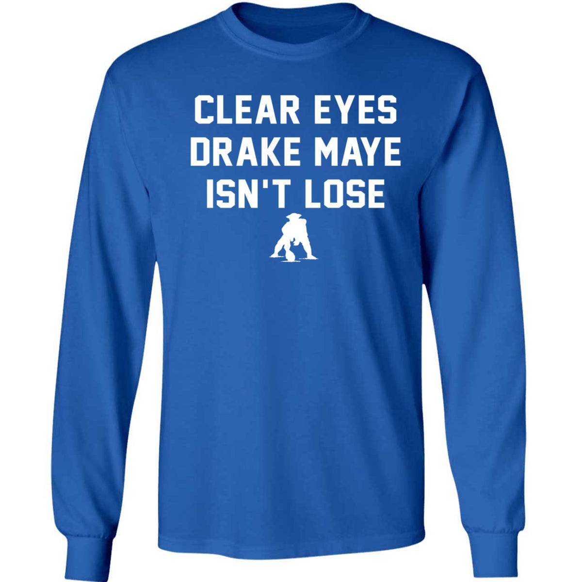 Clear Eyes Drake Maye Isn't Lose Shirt
