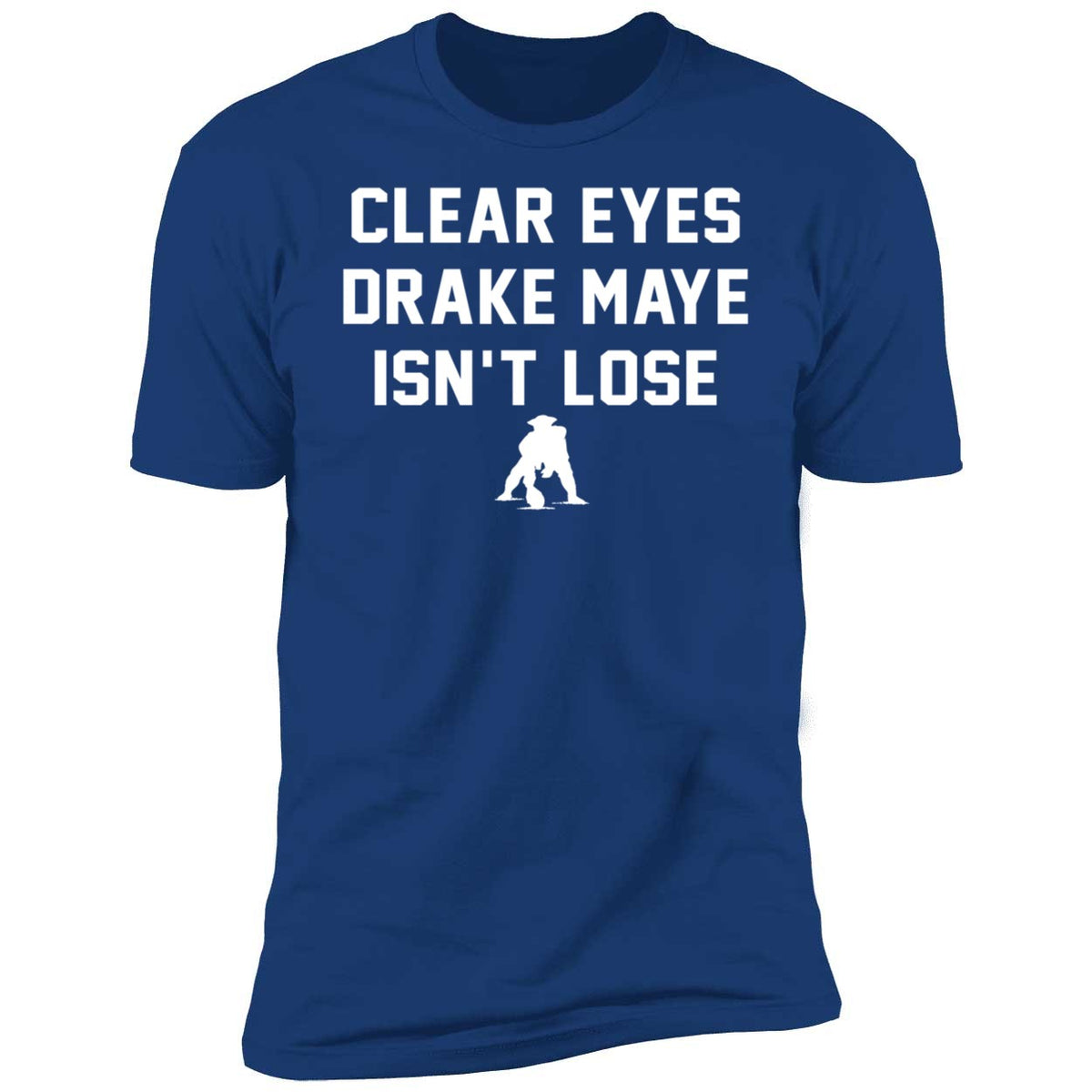 Clear Eyes Drake Maye Isn't Lose Shirt