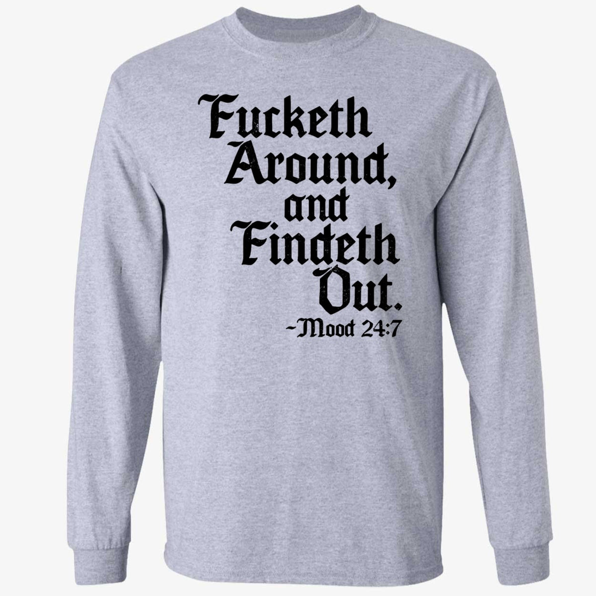 Crews Control Fucketh Around And Findeth Out Mood 24 7 Shirt