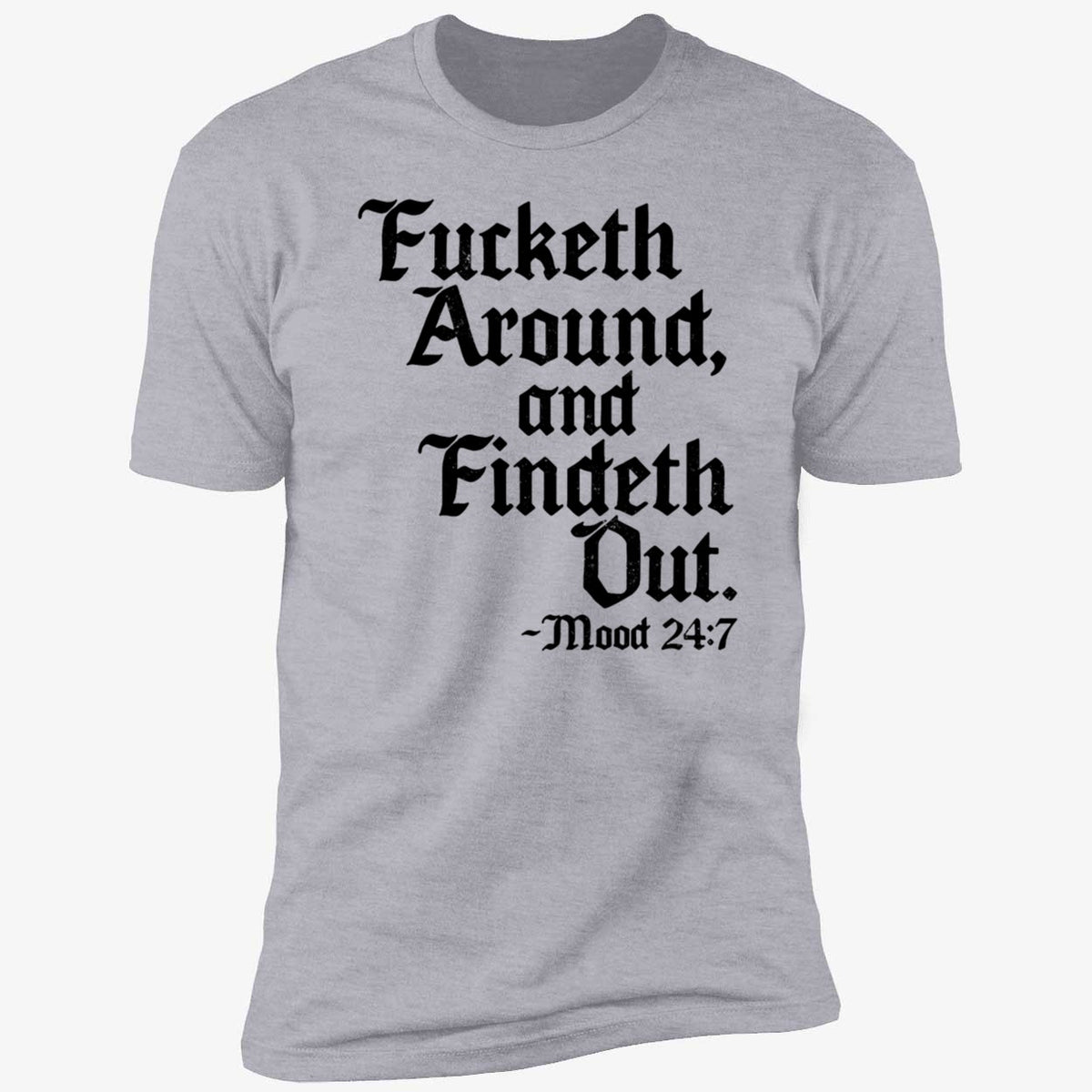 Crews Control Fucketh Around And Findeth Out Mood 24 7 Shirt
