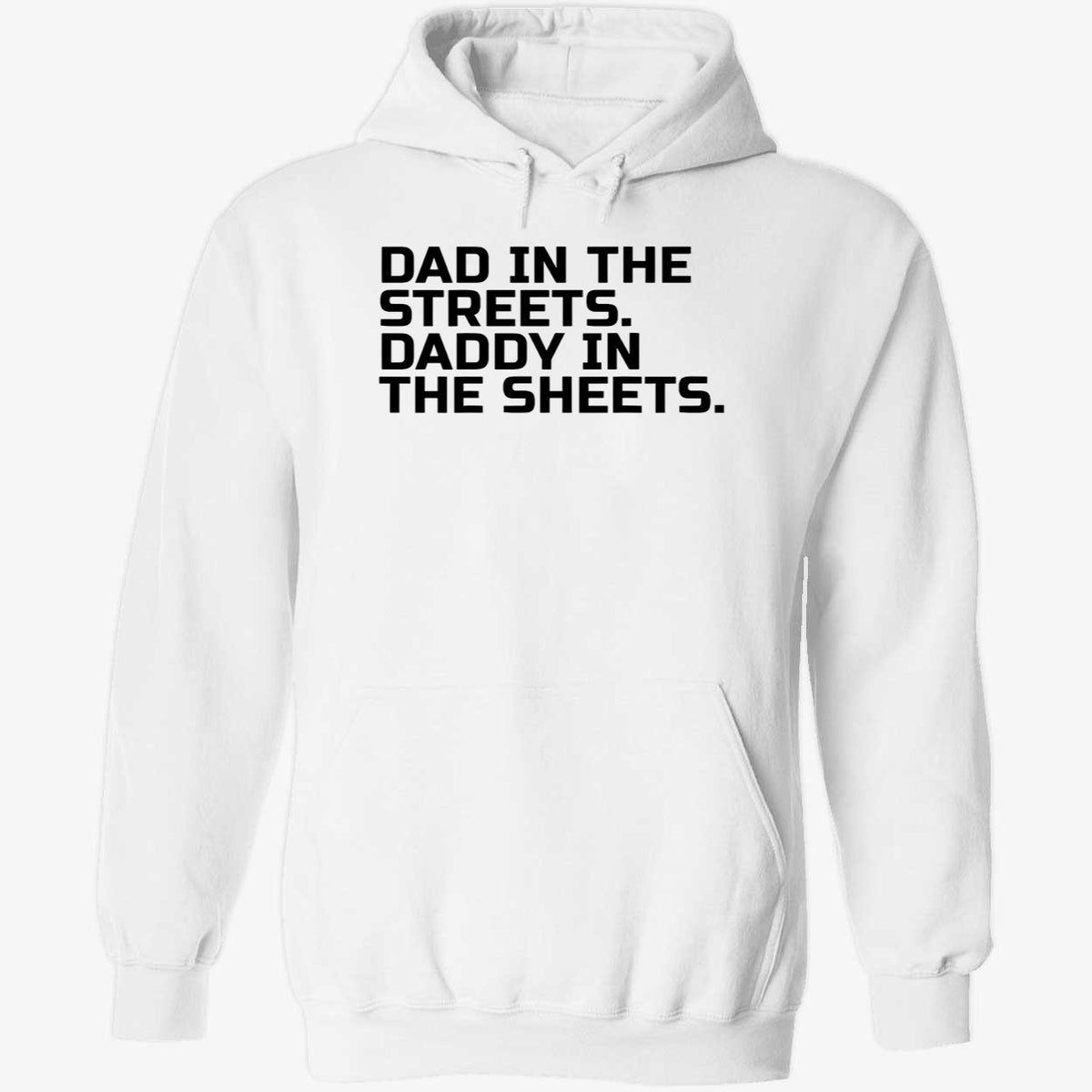 Dad In The Streets Daddy In The Sheets Shirt