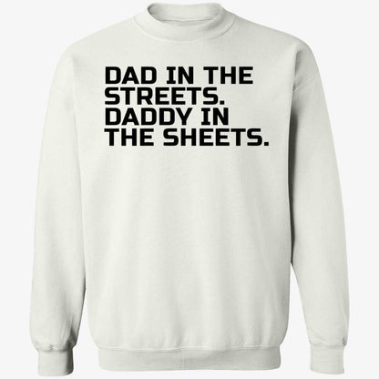 Dad In The Streets Daddy In The Sheets Shirt