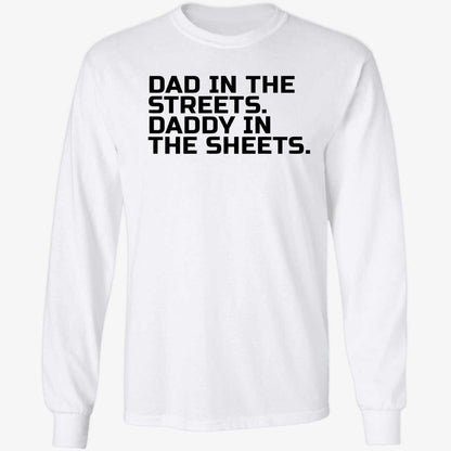 Dad In The Streets Daddy In The Sheets Shirt