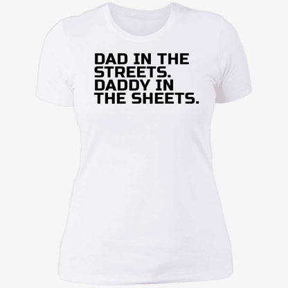 Dad In The Streets Daddy In The Sheets Shirt