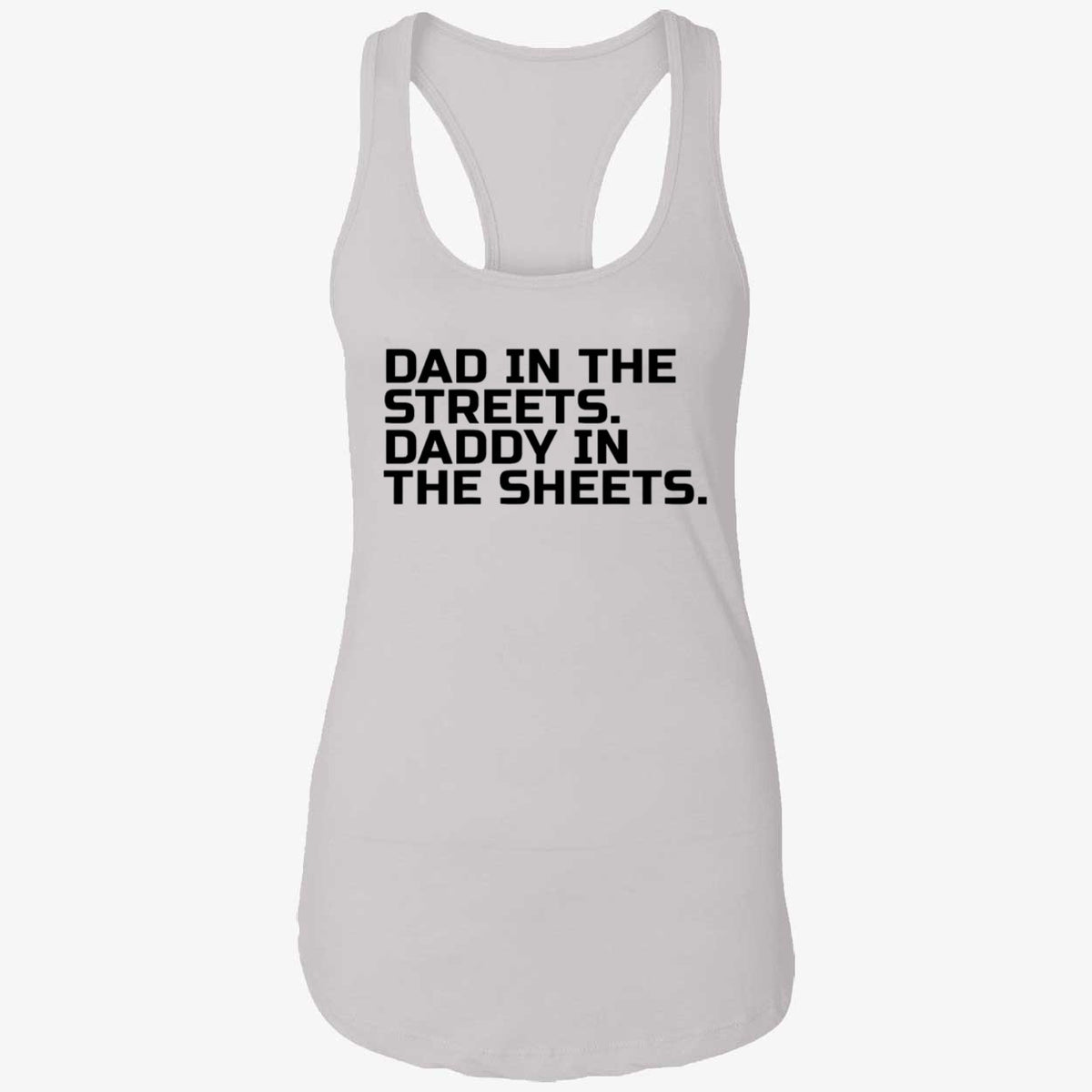 Dad In The Streets Daddy In The Sheets Shirt