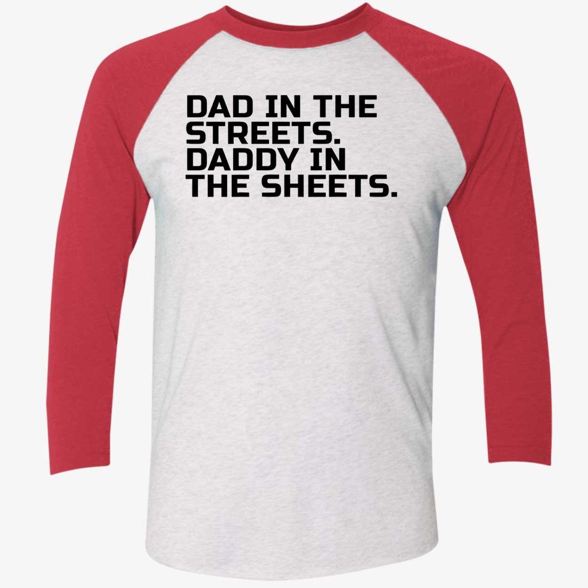 Dad In The Streets Daddy In The Sheets Shirt