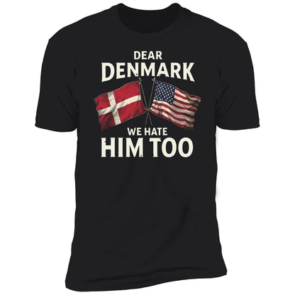 Dear Denmark We Hate Him To Shirt