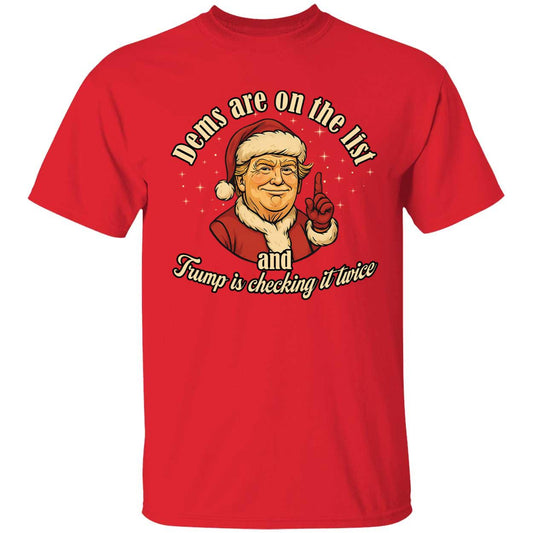 Dems Are On The List And Trump Is Checking It Twice T-Shirt