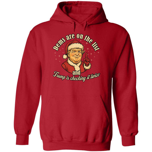 Dems Are On The List And Trump Is Checking It Twice Hoodie
