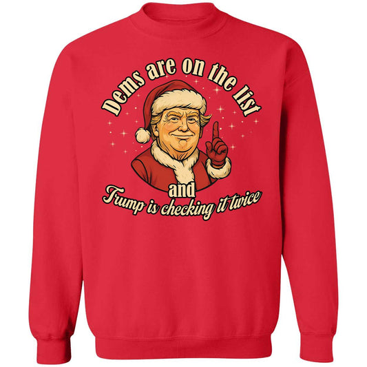 Dems Are On The List And Trump Is Checking It Twice Sweatshirt