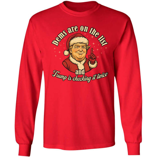 Dems Are On The List And Trump Is Checking It Twice Long Sleeve Shirt