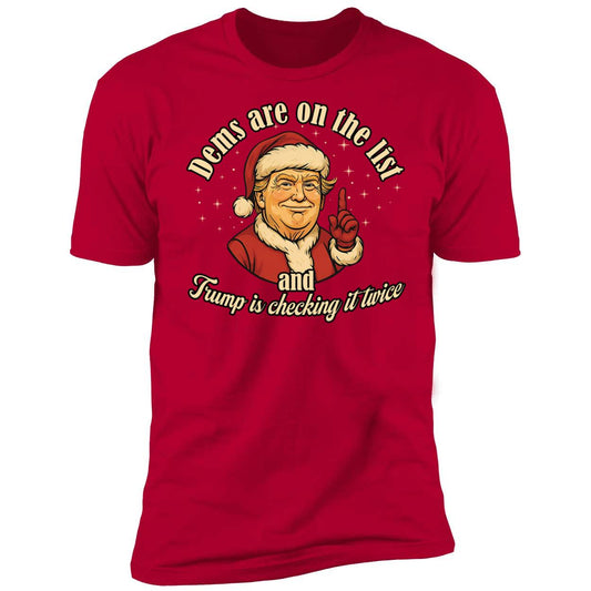 Dems Are On The List And Trump Is Checking It Twice Premium SS T-Shirt