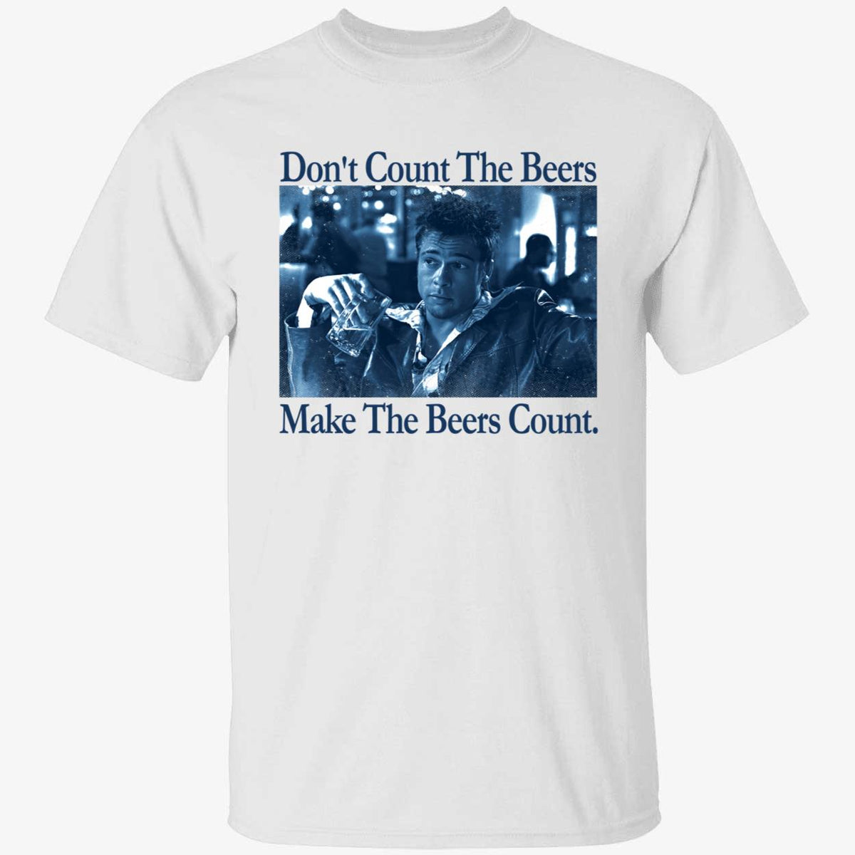 Don't Count The Beers Make The Beers Count Durden Shirt