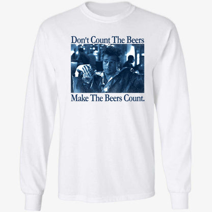 Don't Count The Beers Make The Beers Count Durden Shirt