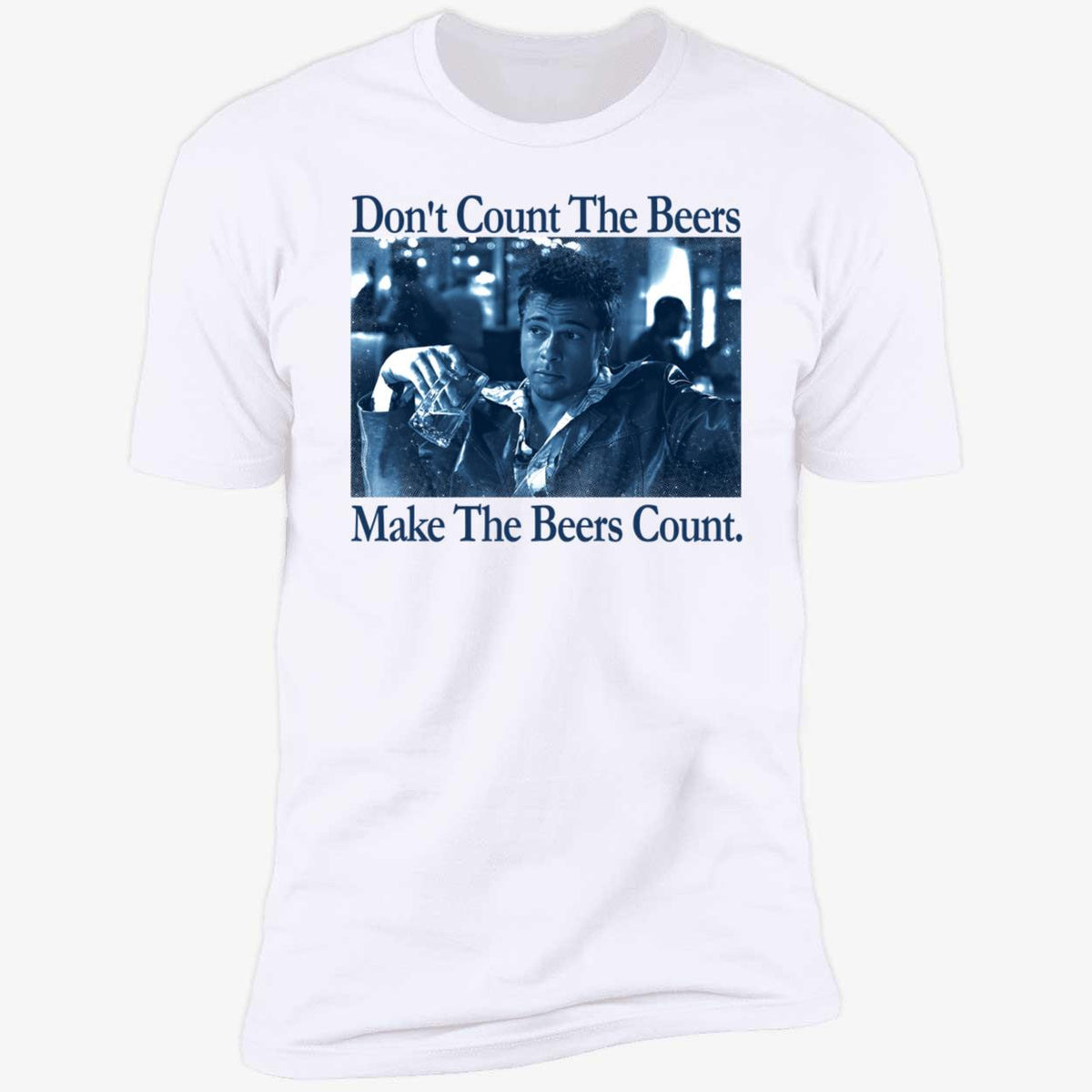Don't Count The Beers Make The Beers Count Durden Shirt