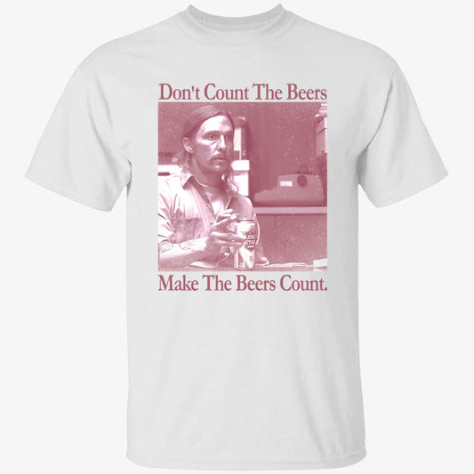Don't Count The Beers Make The Beers Count Rust Shirt