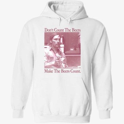 Don't Count The Beers Make The Beers Count Rust Shirt
