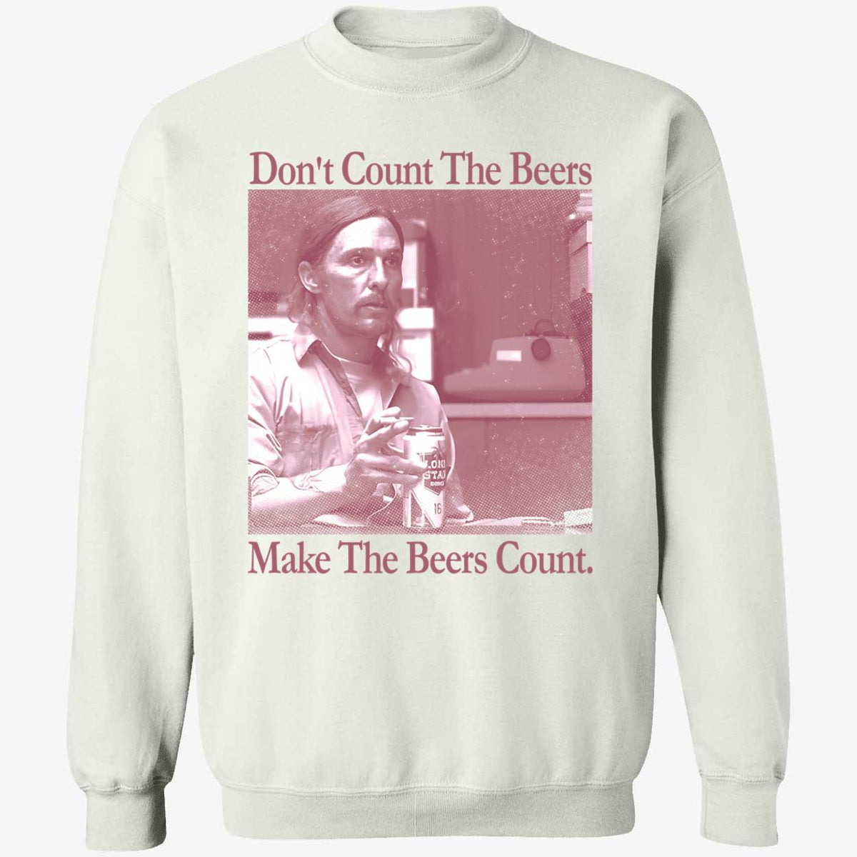 Don't Count The Beers Make The Beers Count Rust Shirt