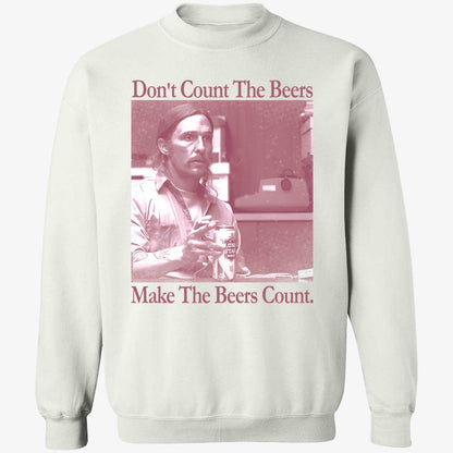 Don't Count The Beers Make The Beers Count Rust Shirt