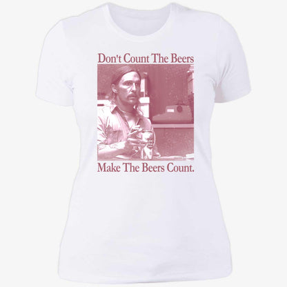 Don't Count The Beers Make The Beers Count Rust Shirt