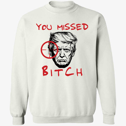 Donald Trump You Missed Bitch Hoodie