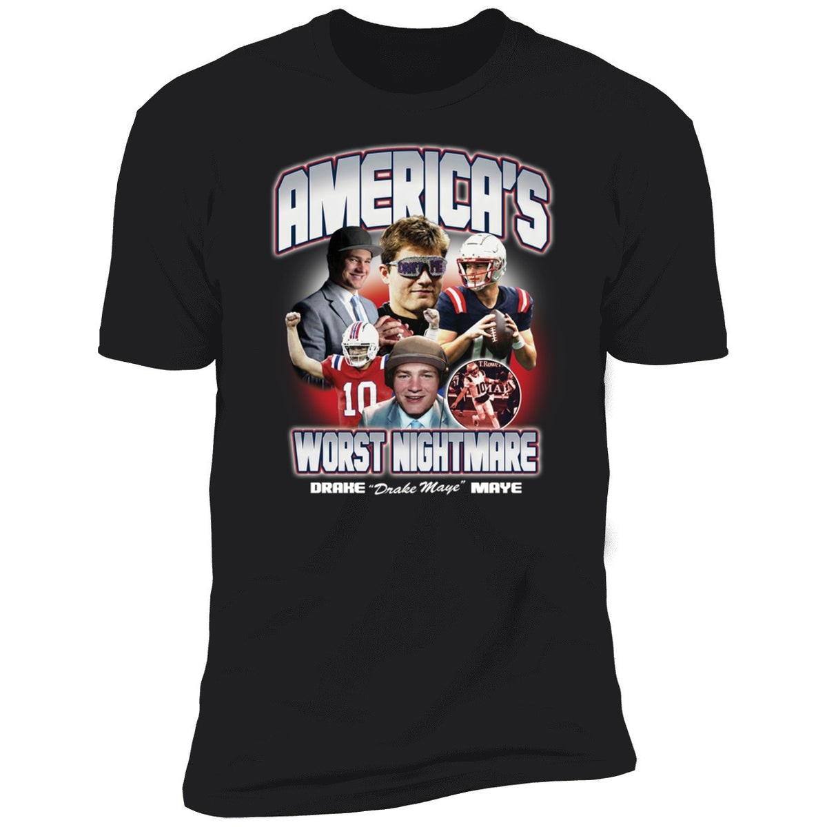 Drake Maye America's Worst Nightmare Shirt