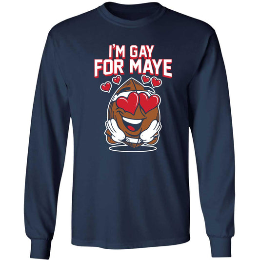Drake Maye I'm Gay For Maye Long Sleeve Shirt