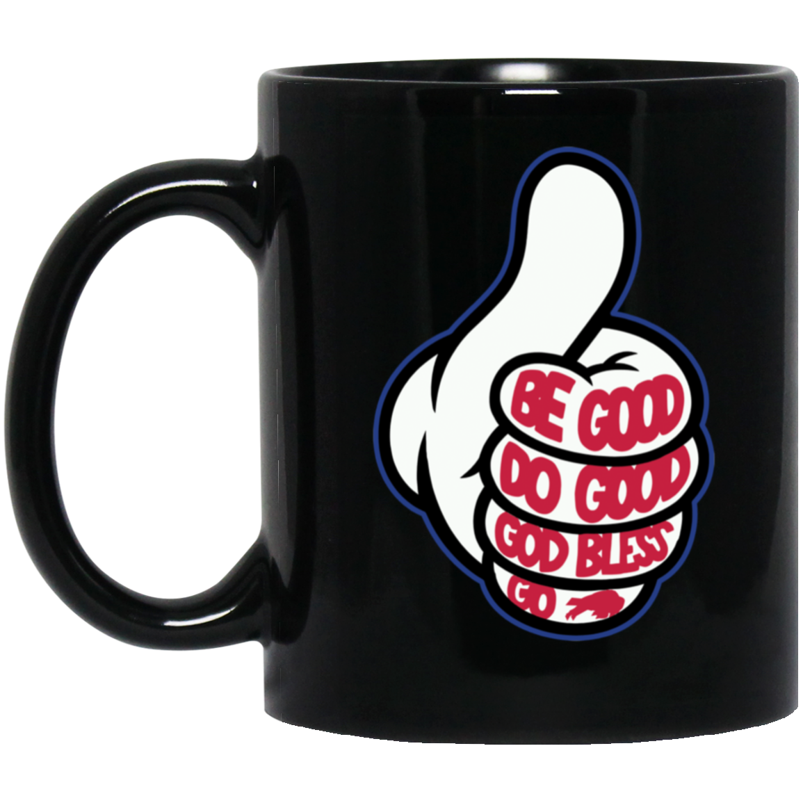 Thumbs Up Be Good Do Good God Bless Go Bills Mug