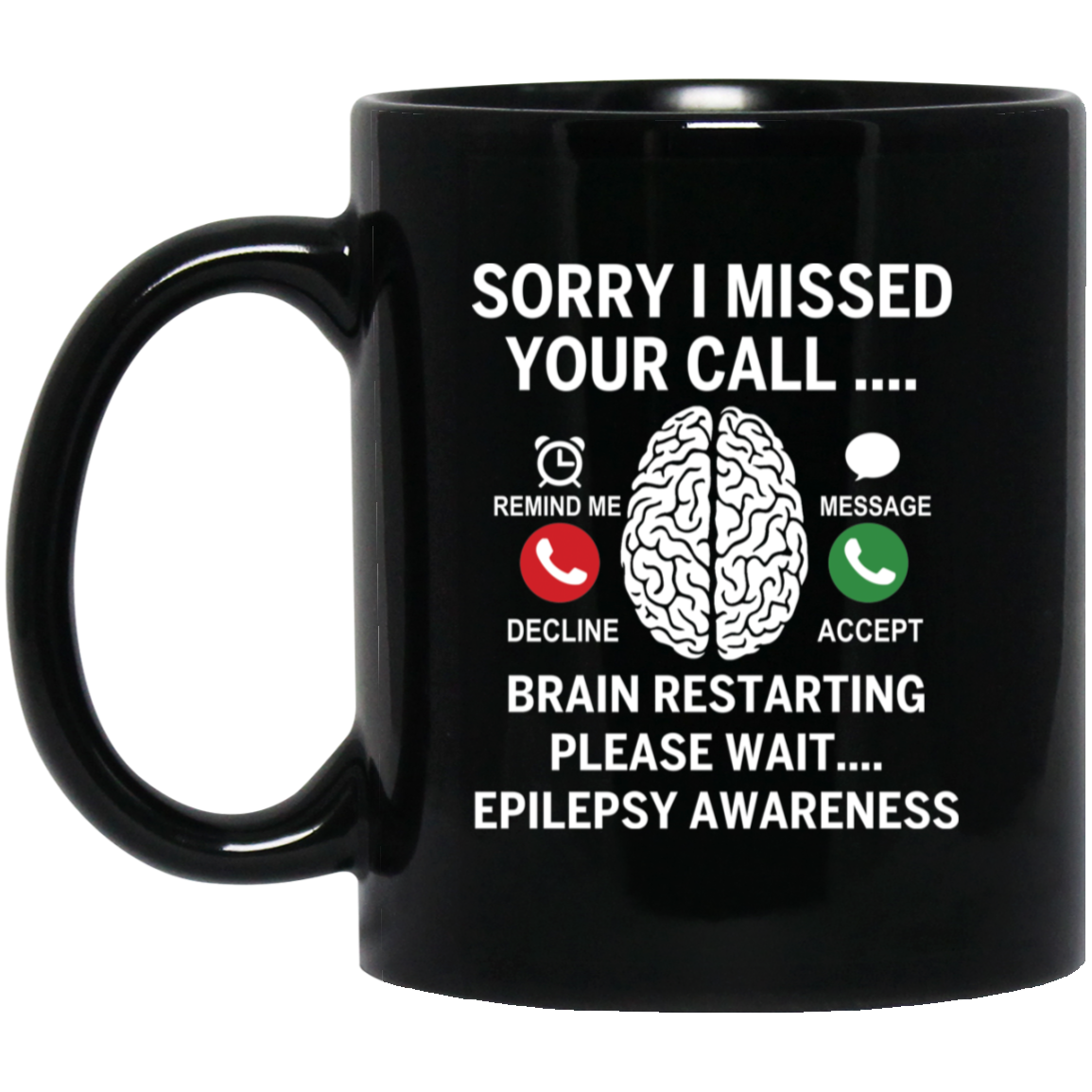 Sorry I Missed Your Call Brain Restarting Please Wait Epilepsy Awareness Mug