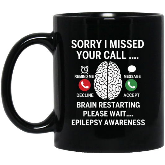 Sorry I Missed Your Call Brain Restarting Please Wait Epilepsy Awareness Mug