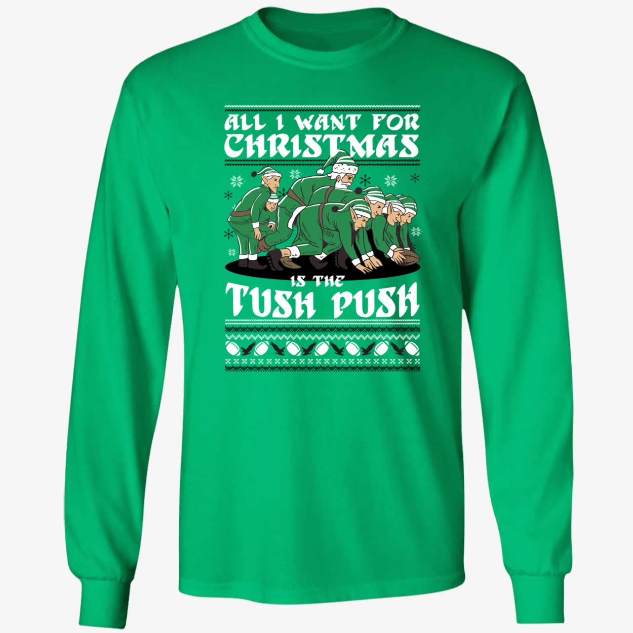 Eagles All I Want For Christmas Is The Tush Push Long Sleeve Shirt