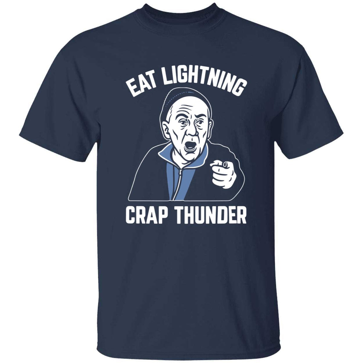 Eat Lightning Crap Thunder Shirt T-Shirt