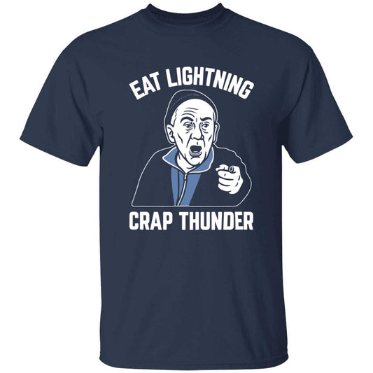 Eat Lightning Crap Thunder Shirt T-Shirt