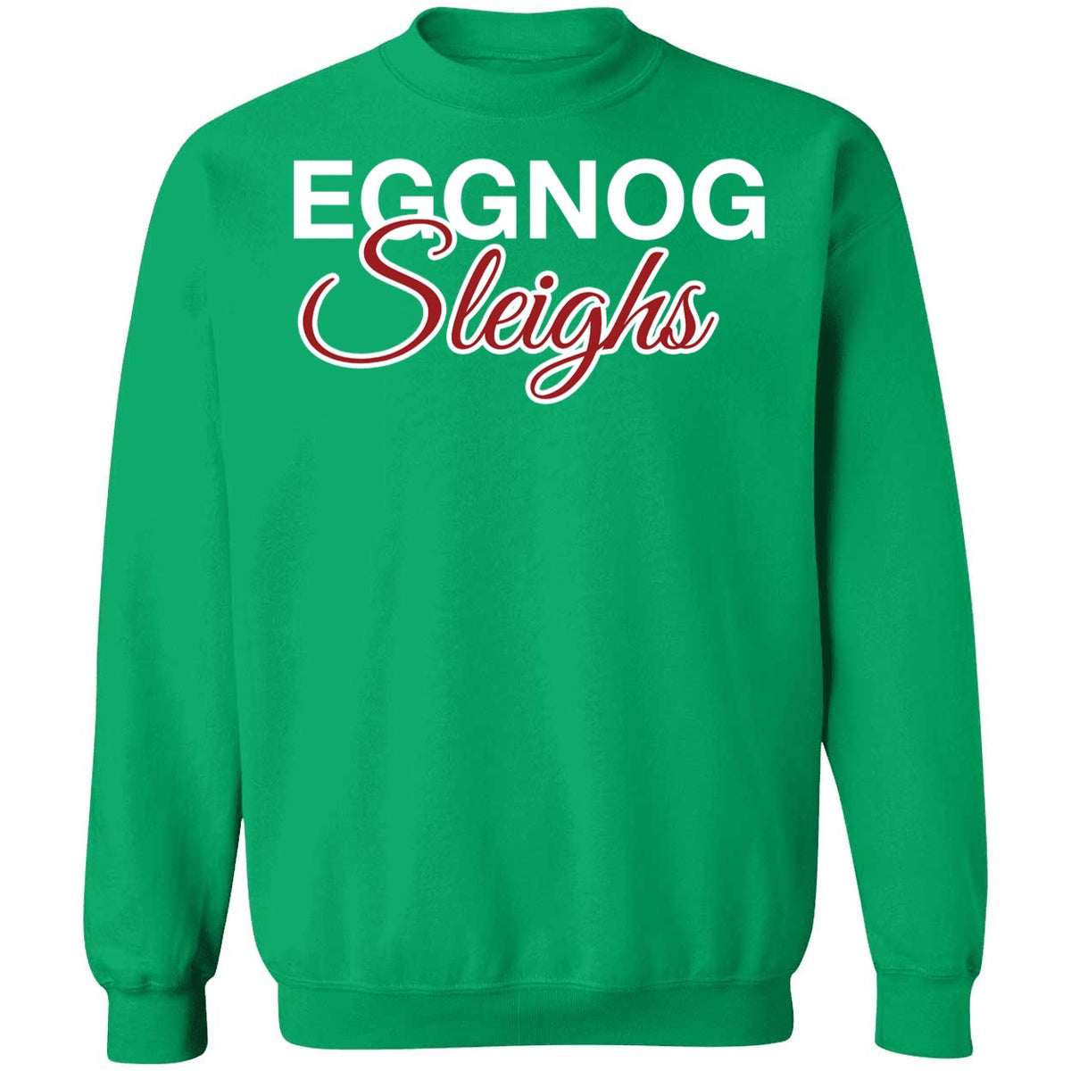 Eggnog Sleighs Sweatshirt
