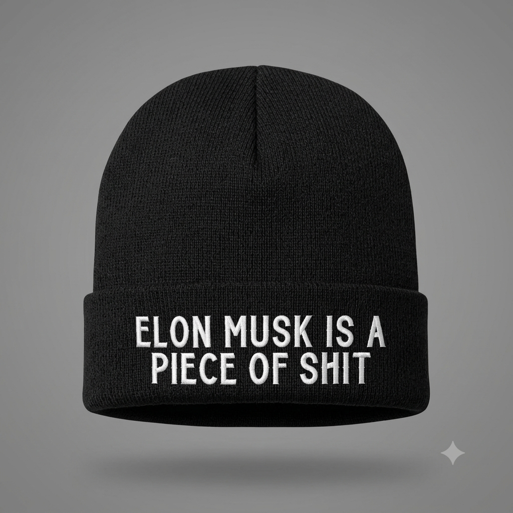 Elon Musk Is A Piece Of Shit Beanie Hat