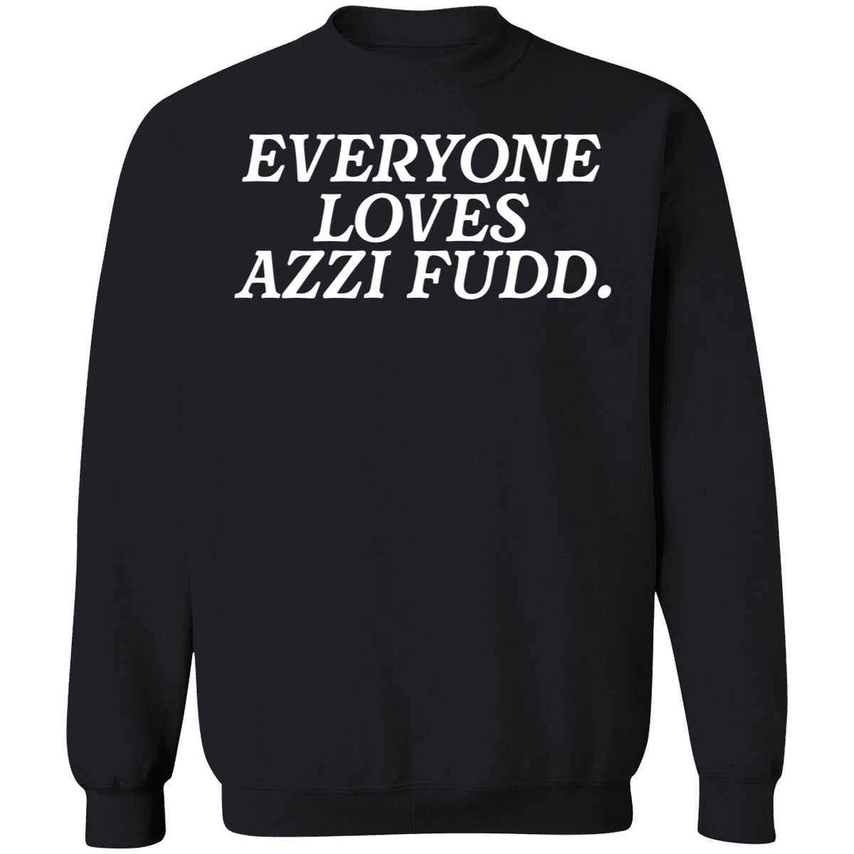Everyone Loves Azzi Fudd Shirt