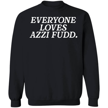 Everyone Loves Azzi Fudd Shirt
