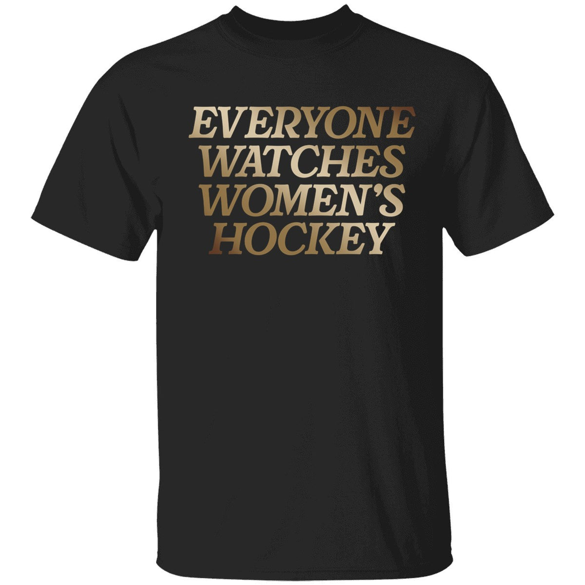 Everyone Watches Women's Hockey Shirt