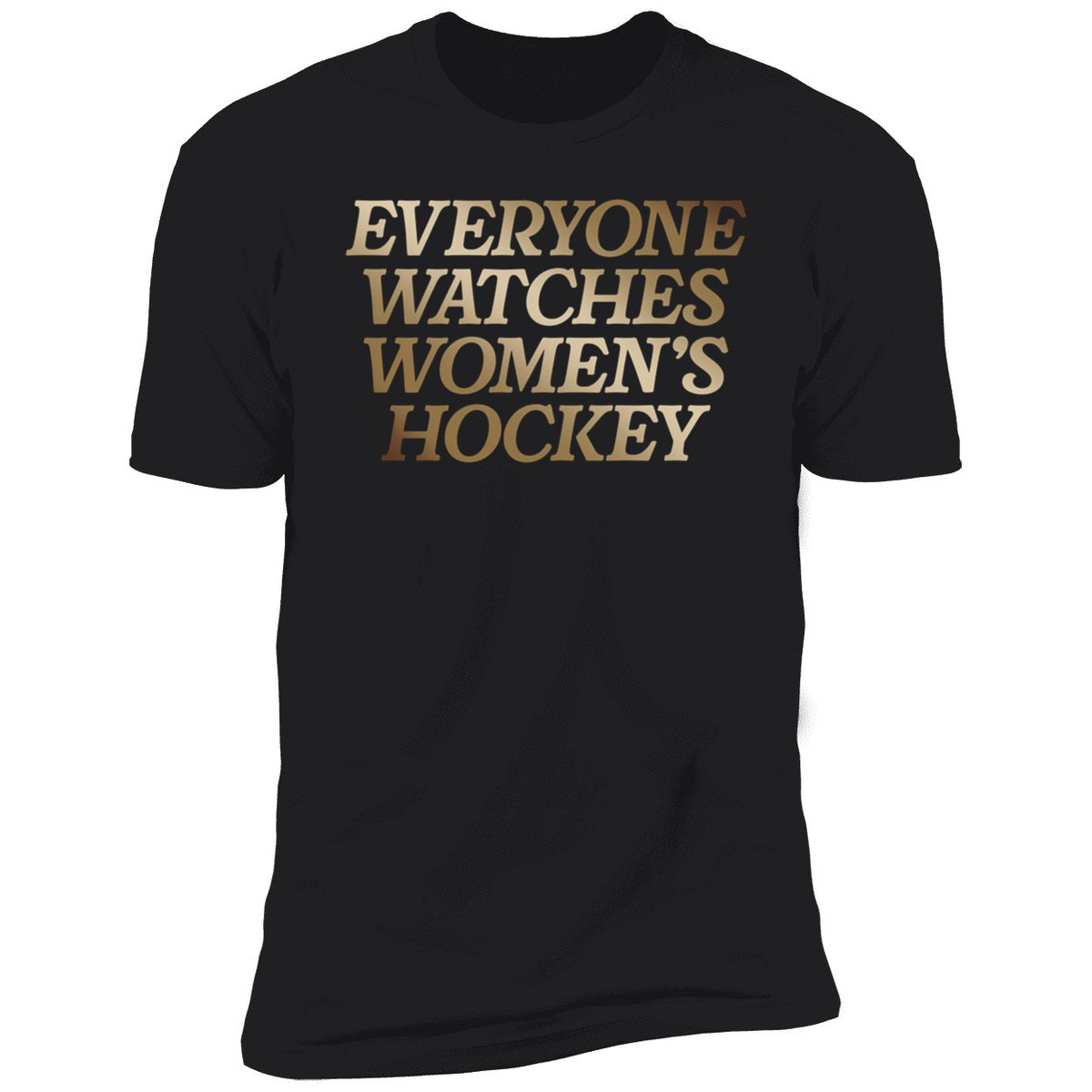 Everyone Watches Women's Hockey Shirt