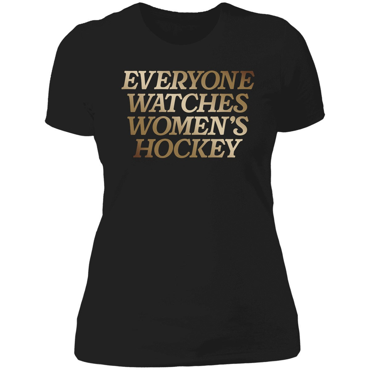 Everyone Watches Women's Hockey Shirt