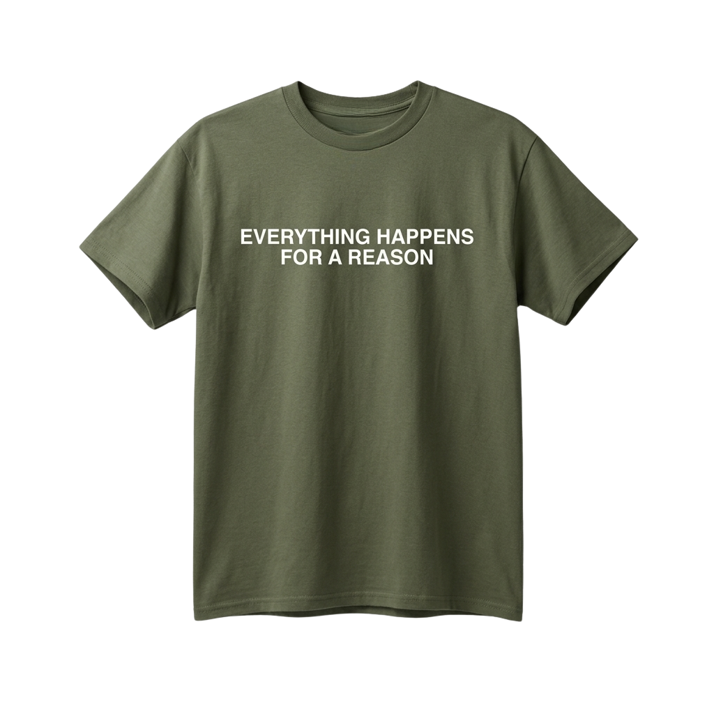 Everything Happens For A Reason Shirt